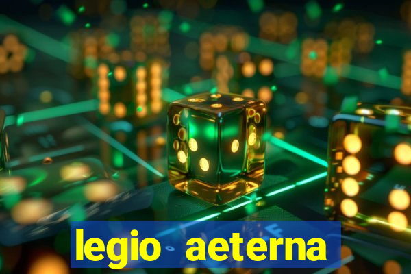 legio aeterna victrix letra